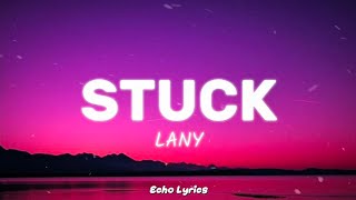 LANY - Stuck (lyrics)