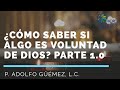 ¿Cómo saber si algo es voluntad de Dios? (1a parte)