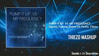 Pump It Up vs My Frequency - Danko (Tommy Jaden Remix) vs Tiesto, 7Skies (Thiezo Mashup)