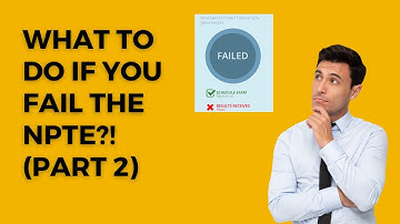 What To Do If You Fail The NPTE | Part 2