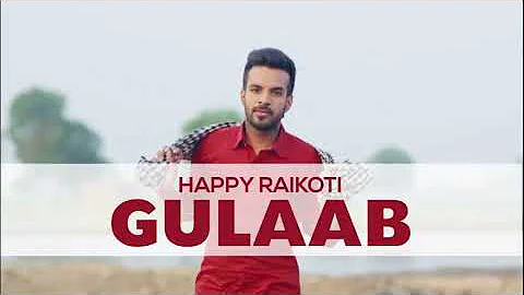3:07 Gulaab ( FULL SONG ) - Happy Raikoti | Desi Crew | New Punjabi Song 2017