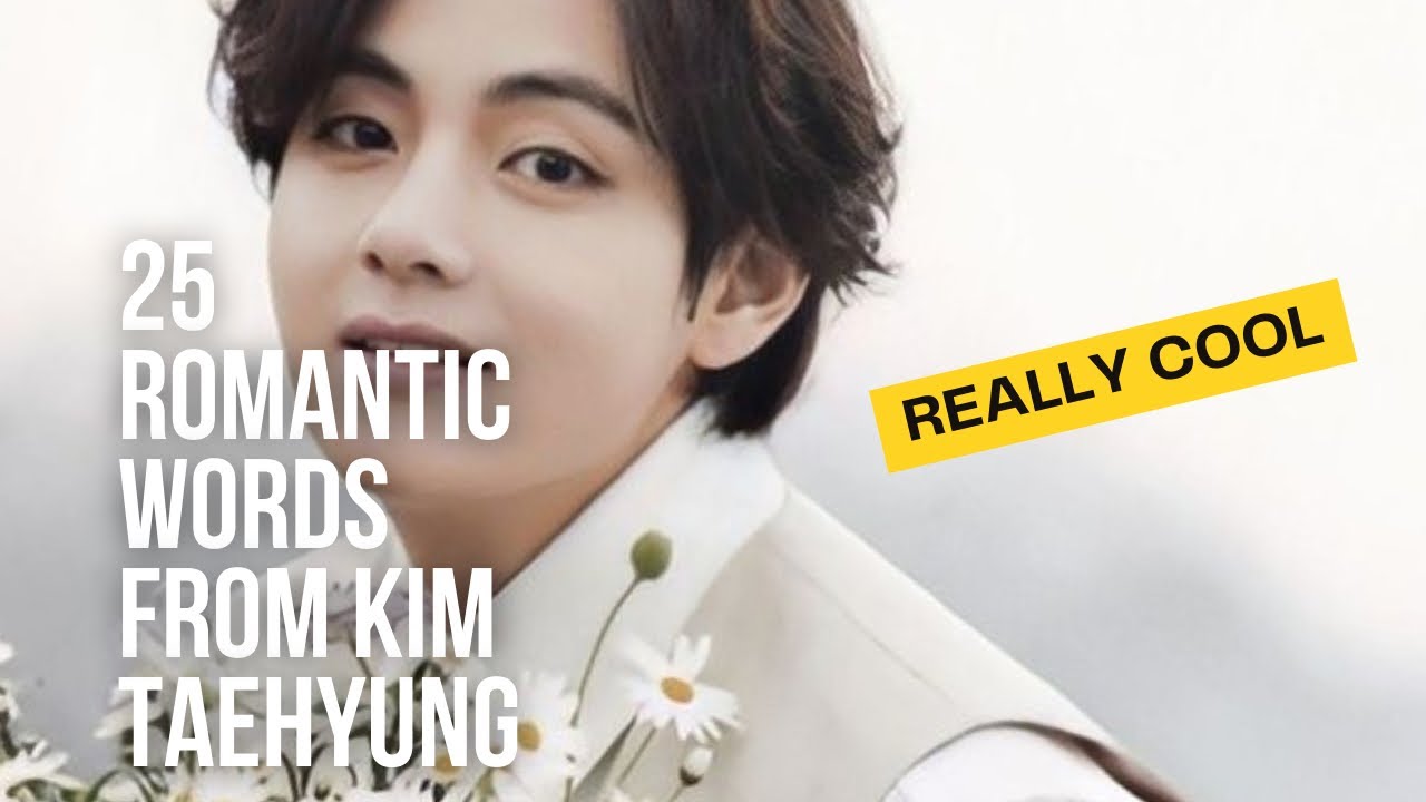 25 Most Heart-touching Romantic Words from Kim Taehyung 'V BTS' - YouTube