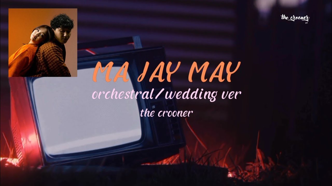MA JAY MAY - Orchestral/Wedding Ver. | The Crooner
