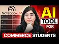 NotebookLM for Commerce Students 😱🔥 | AI Tutorial | Best AI Tool for Making Notes