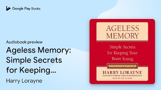 Ageless Memory: Simple Secrets for Keeping Your… by Harry Lorayne · Audiobook preview