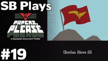 Escape to Obristan (with Bonus Ending) - SB Plays Papers Please [ep19]