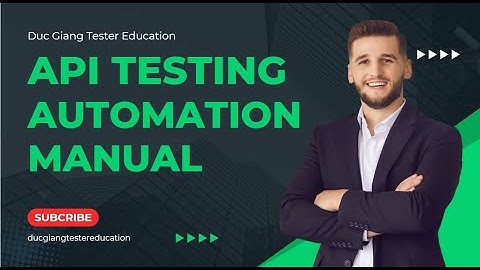 Khóa học API testing - Automation và Manual - Đức Giang Tester