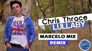 Chris Thrace - Lullaby REMIX (  MARCELO MIX ) 2023