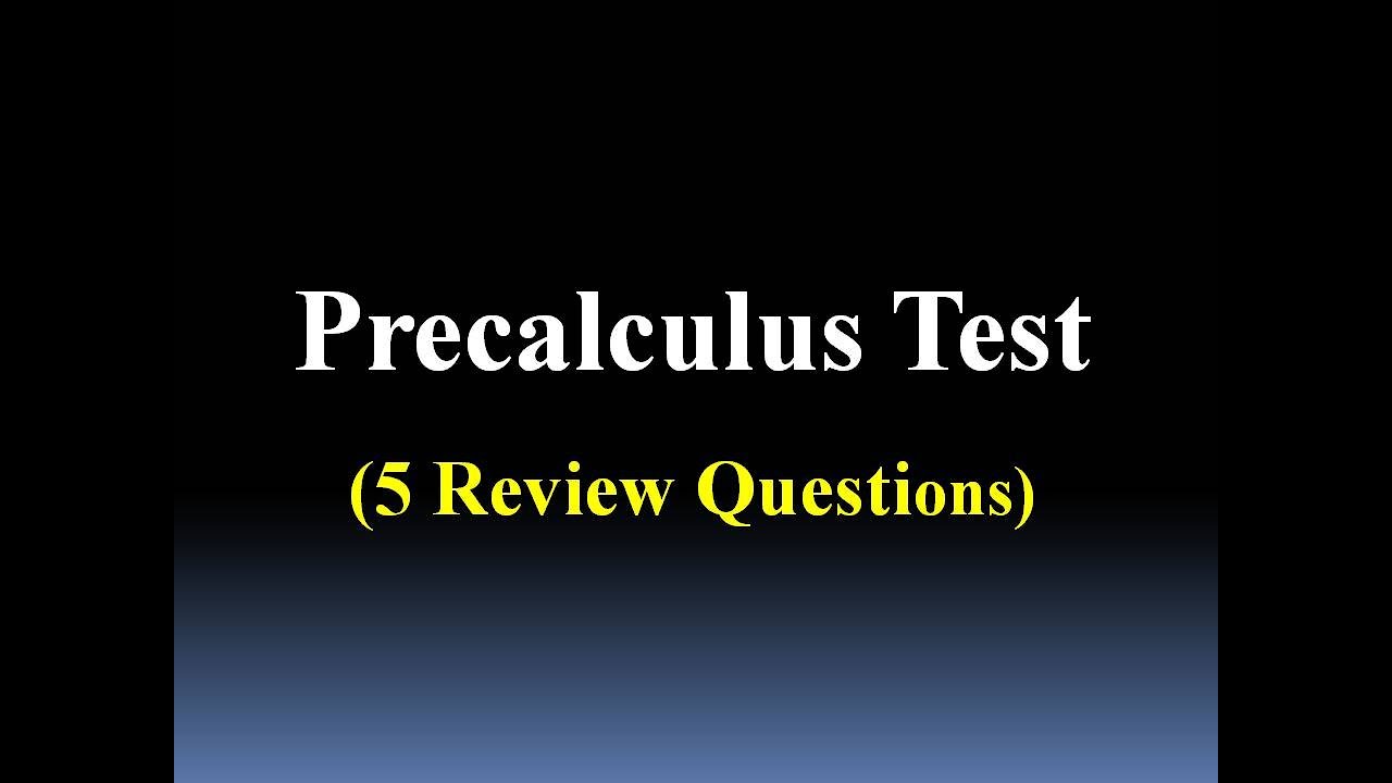 Precalculus Test & Review - YouTube