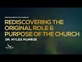 Rediscovering The Original Role and Purpose of The Church | Dr. Myles Munroe