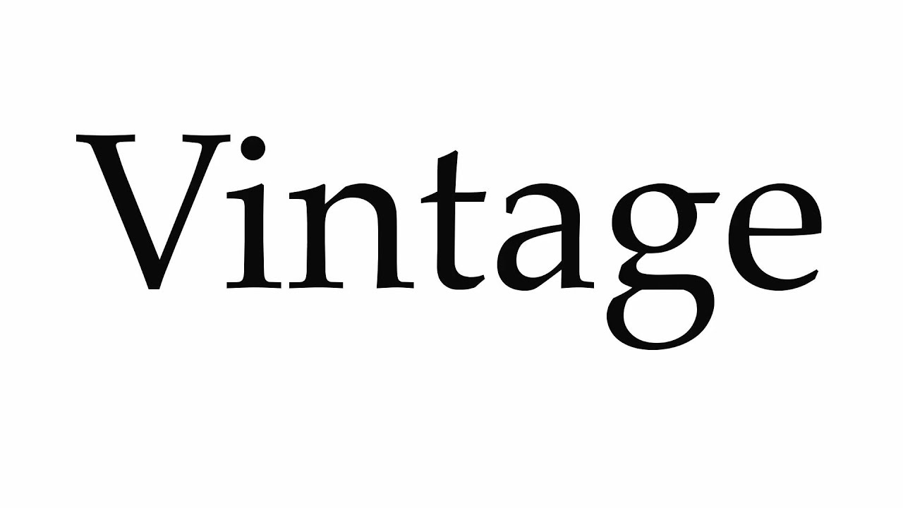 How to Pronounce Vintage