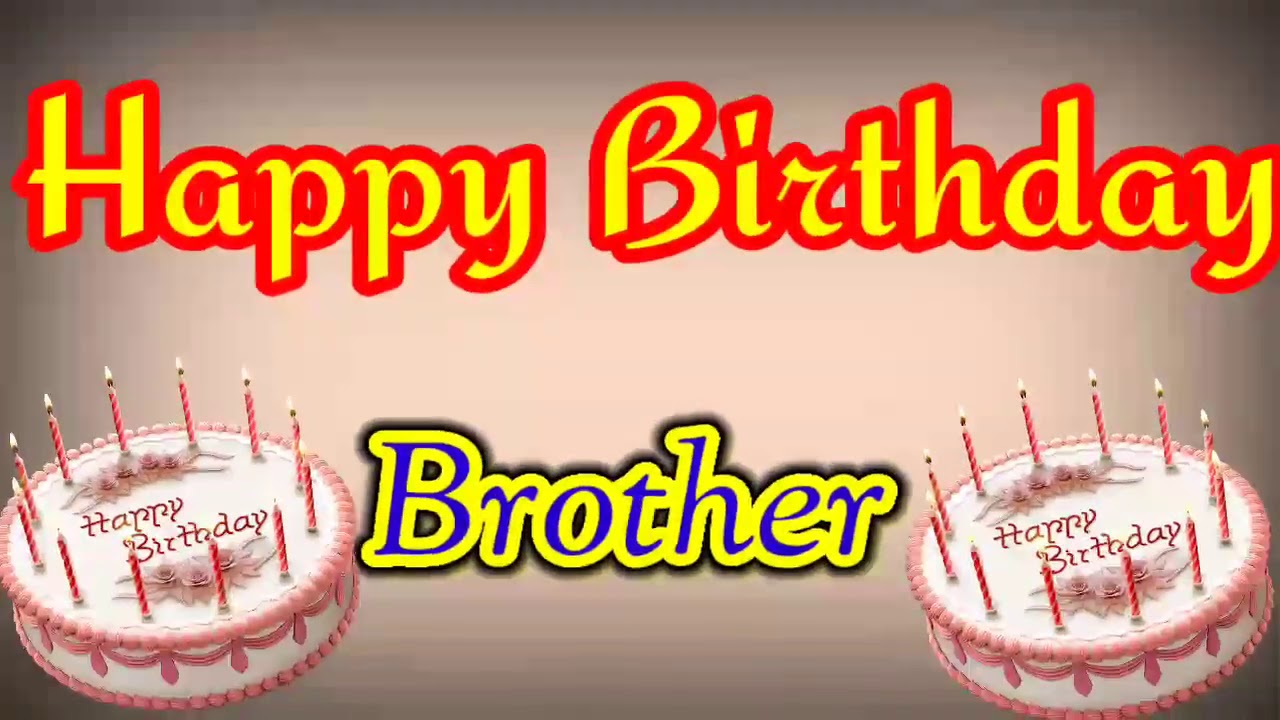 brother Happy birthday song | happy birthday cake | Happy birthday ...