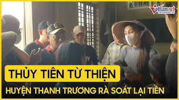 Huyện Thanh Chương rà lại tiền Thủy Tiên từ thiện nhưng không có danh sách