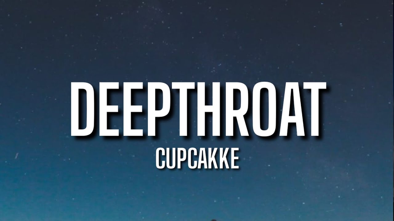 CupcakKe - Deepthroat (Lyrics) Cause I'm the moderin', All my spit on his dick | [TikTok Song]