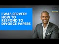 I Was Served! How To Respond To Divorce Papers