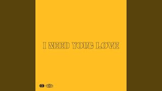 I Need Your Love