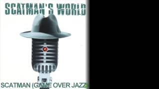 Scatman (Game Over Jazz) - Scatman John