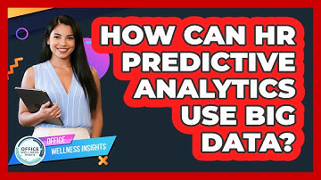 How Can HR Predictive Analytics Use Big Data? - Office Wellness Insights