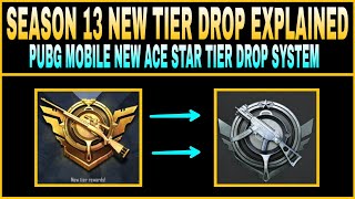 NEW TIER DROP SYSTEM IN SEASON 13 EXPLAINED || PUBG MOBILE ACE STAR TIER DROP EXPLAINED ||