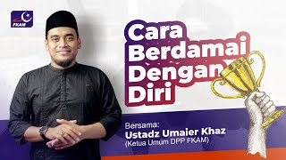Berdamai Dengan Diri  Ustadz Umaier Khaz