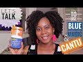 BEST RESULTS using BLUE MAGIC | Let's TALK | HOW TO USE BLUE MAGIC AND CANTU FOR BEST RESULTS