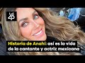 Historia de Anahí: así es la vida de la cantante y actriz mexicana