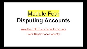 Part 4  -- Fixing your credit reports -- Finding errors on your credit reports