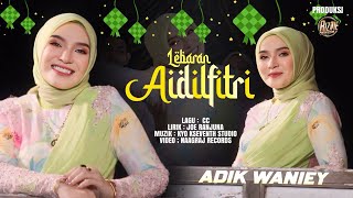 Adik Waniey -Lebaran Aidilfitri (Official Music Video)