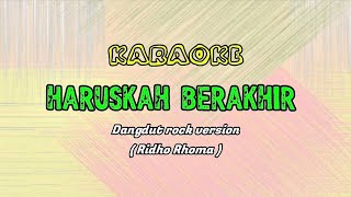 Download Lagu HARUSKAH BERAKHIR - KARAOKE ROCK DANGDUT VERSION || Cover - Ridho Rhoma MP3