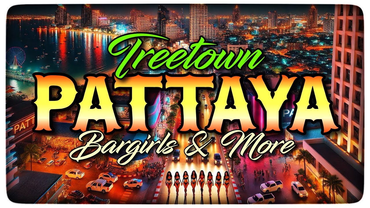 PATTAYA - TREETOWN, BARGIRLS & MORE 