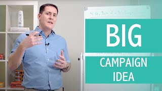 4 Key Parts of a Big Campaign Idea [Creative Development Process and Feedback Series]