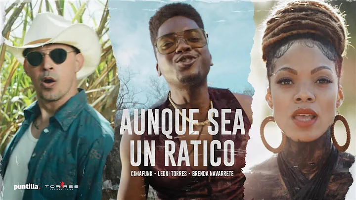 Leoni Torres, Cimafunk - Aunque Sea Un Ratico (Video oficial) feat Brenda Navarrete