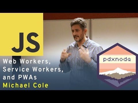 Web Workers, Service Workers, and PWAs - Michael Cole - YouTube