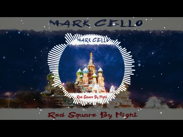 Mark Cello - Red Square By Night (Extended Mix by si