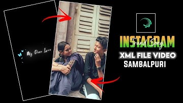 Sambalpuri Song XML File New Sambalpuri Song Alight Motion Status Video Editing 