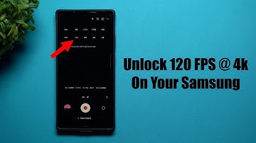 How To Unlock 120 FPS at 4k Video on Your Samsung