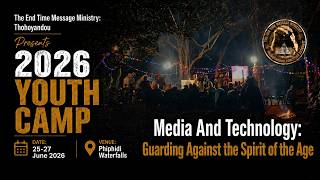 2026 Youth Camp Fourth Session: Media, Technology: Guarding Against The Spirit Of The Age - 260626E
