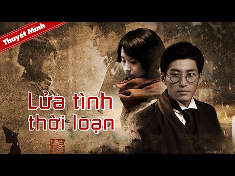 Phim Tình Yêu Cảm Động Nhất 2021 | LỬA TÌNH THỜI LOẠN (Đổng Khiết - Đậu Kiêu) | Phim Lẻ Thuyết Minh