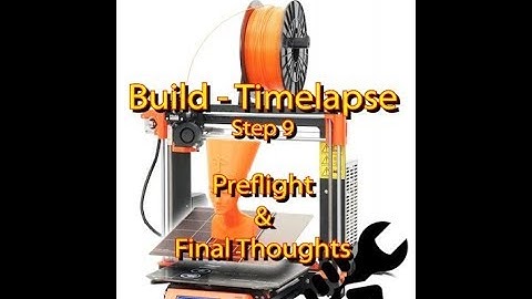 PRUSA i3 MK3 - Step 9 - Preflight & Final Thoughts
