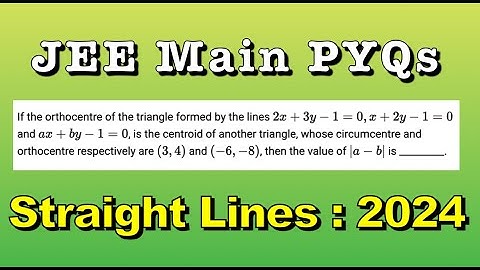 If the orthocentre of the triangle formed by the lines  and , is the centroid of another triangle
