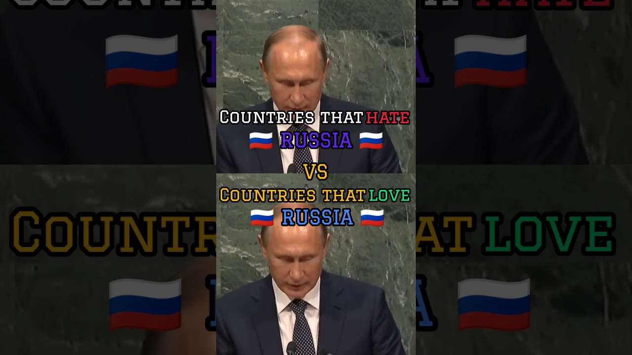 countries that hate Russia vs countries that love russia