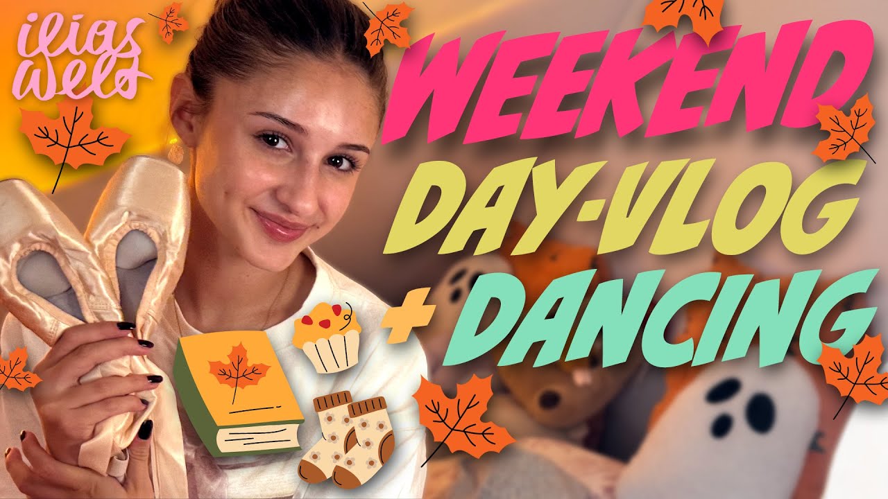 ILIAS WELT 🍁 Weeknd/Day-Vlog *Dancing