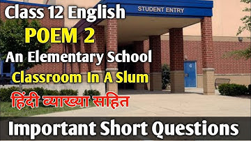 Class 12 English | Poem 2 An Elementary School...| Short Que