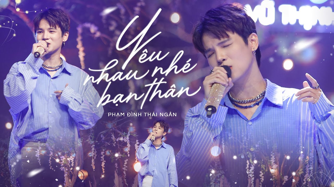 YÊU NHAU NHÉ BẠN THÂN - PHẠM ĐÌNH THÁI NGÂN (From Mini Liveshow CHUYỆN TÌNH CHÚNG MÌNH)