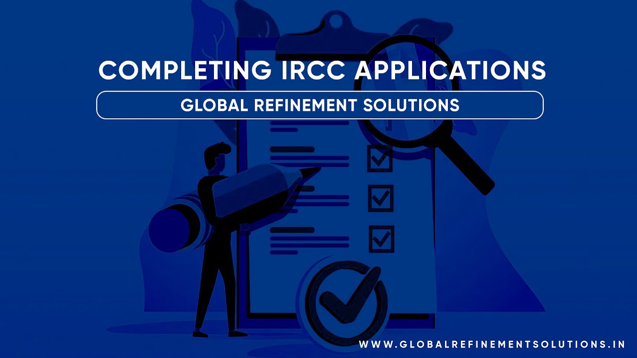 Global Refinement Solutions Mohali : Completing IRCC Applications