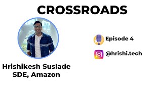 Cracking Amazon Interview | Hrishikesh Suslade | SDE Amazon | CrossRoads EP-4