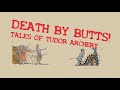 Death by Butts! Tales in Tudor Archery