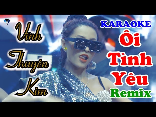 ÔI TÌNH YÊU ft OK CHIA TAY Remix - Thao Vy ft Lammy T