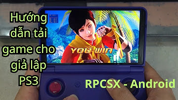 Hướng dẫn cài game Giả Lập PS3 trên Android 