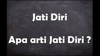 Apa arti kata Jati Diri ?
